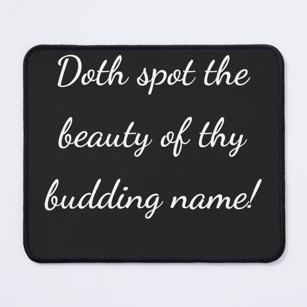 Item preview, “Doth spot the beauty of thy budding name!” - handwriting white designed and sold by ariksworld.