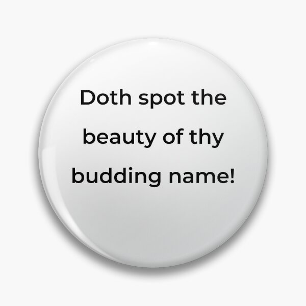 Item preview, “Doth spot the beauty of thy budding name!” - print black designed and sold by ariksworld.