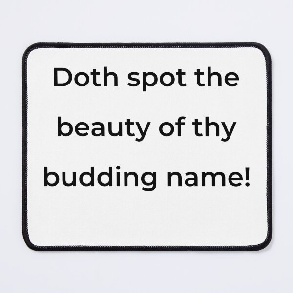 Item preview, “Doth spot the beauty of thy budding name!” - print black designed and sold by ariksworld.