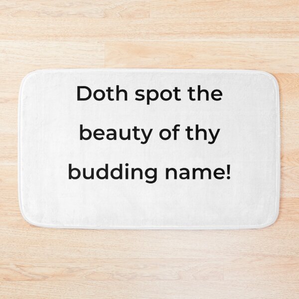 Item preview, “Doth spot the beauty of thy budding name!” - print black designed and sold by ariksworld.