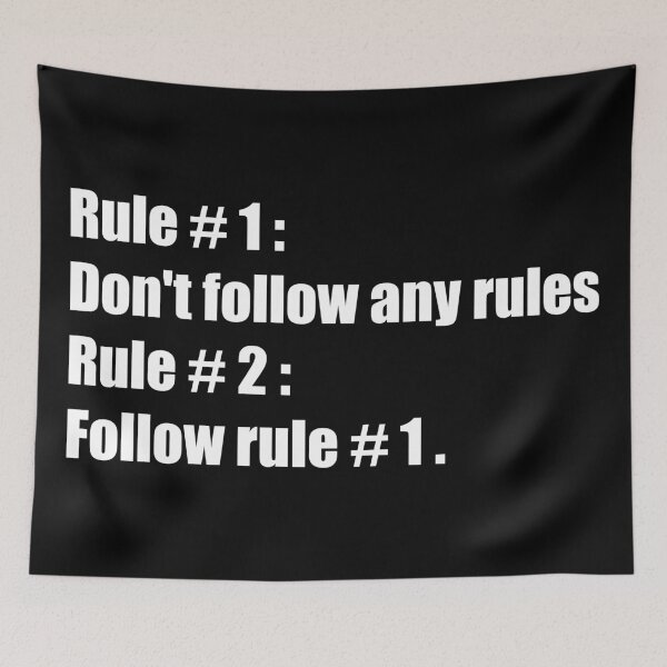 Item preview, Rule # 1 : Don't follow any rules Rule # 2 : Follow rule # 1 . - rule breaker break the rules rebellion quote designed and sold by XIOMOS.