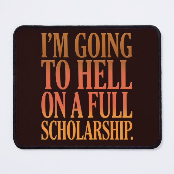 Item preview, Sarcastic Humor I’m Going To Hell On A Full Scholarship designed and sold by fantasticdesign.