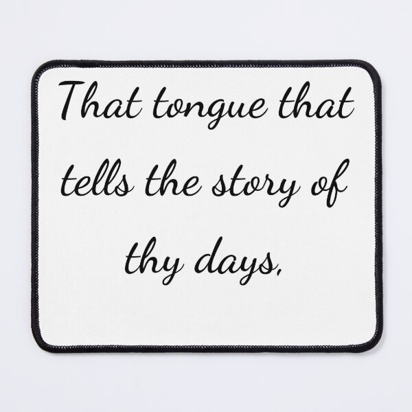 Item preview, “That tongue that tells the story of thy days,” - handwriting black designed and sold by ariksworld.