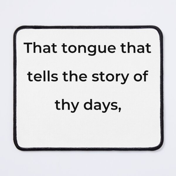 Item preview, “That tongue that tells the story of thy days,” - print black designed and sold by ariksworld.