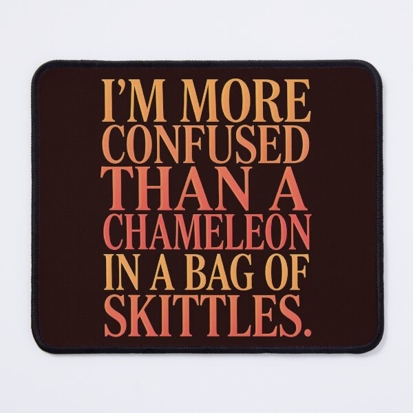 Item preview, Sarcastic Humor I’m More Confused Than A Chameleon In A Bag Of Skittles designed and sold by fantasticdesign.