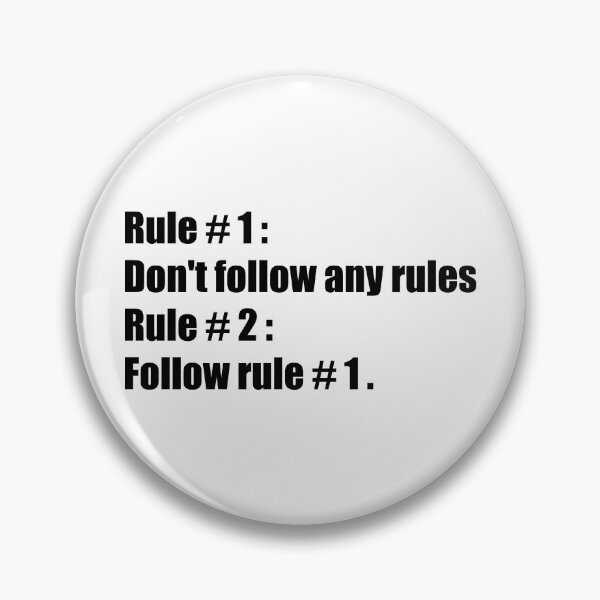 Item preview, Rule # 1 : Don't follow any rules Rule # 2 : Follow rule # 1 . - rule breaker break the rules rebellion quote designed and sold by XIOMOS.