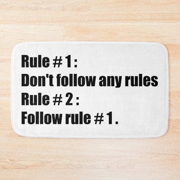 Item preview, Rule # 1 : Don't follow any rules Rule # 2 : Follow rule # 1 . - rule breaker break the rules rebellion quote designed and sold by XIOMOS.