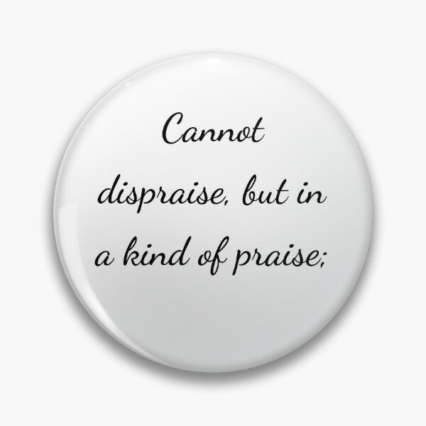 Item preview, “Cannot dispraise, but in a kind of praise;” - handwriting black designed and sold by ariksworld.