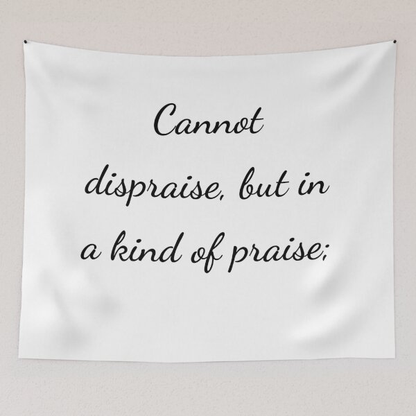 Item preview, “Cannot dispraise, but in a kind of praise;” - handwriting black designed and sold by ariksworld.