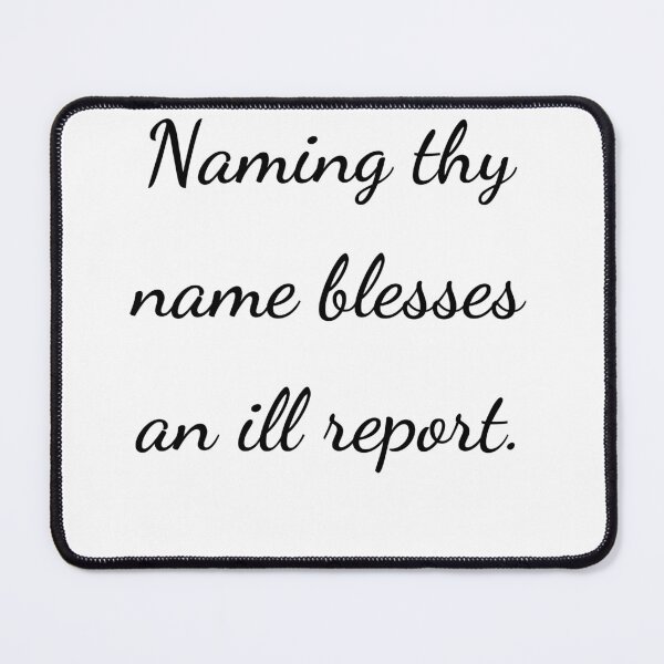 Item preview, “Naming thy name blesses an ill report.” - handwriting black designed and sold by ariksworld.