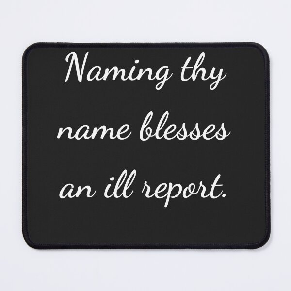 Item preview, “Naming thy name blesses an ill report.” - handwriting white designed and sold by ariksworld.