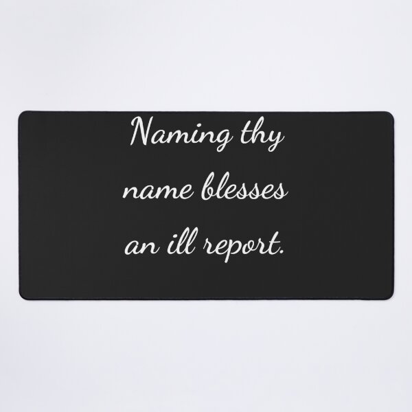 Item preview, “Naming thy name blesses an ill report.” - handwriting white designed and sold by ariksworld.