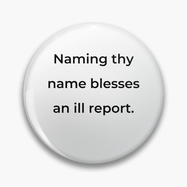 Item preview, “Naming thy name blesses an ill report.” - print black designed and sold by ariksworld.