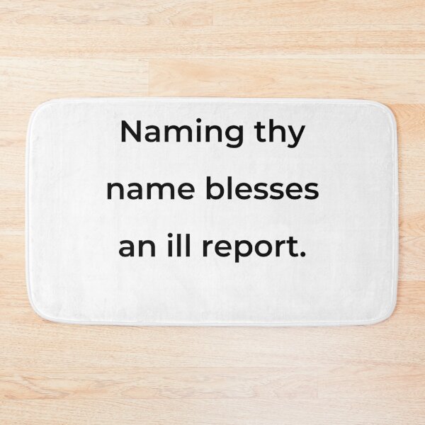 Item preview, “Naming thy name blesses an ill report.” - print black designed and sold by ariksworld.