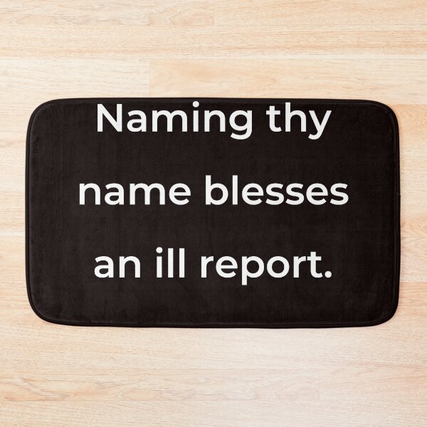 Item preview, “Naming thy name blesses an ill report.” - print white designed and sold by ariksworld.