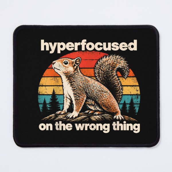 Item preview, Hyperfocused On The Wrong Thing Funny Squirrel ADHD Humor designed and sold by LASTIQUE-dd.