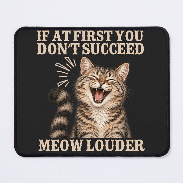 Item preview, Funny Hungry Cat - If At First You Don't Succeed, Meow Louder designed and sold by legendaryskins.