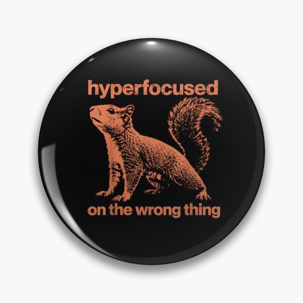 Item preview, Hyperfocused On The Wrong Thing Funny Squirrel ADHD Humor designed and sold by LASTIQUE-dd.