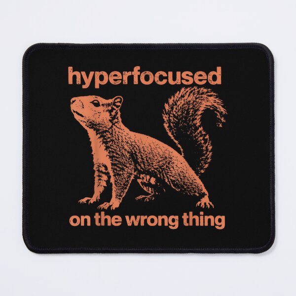 Item preview, Hyperfocused On The Wrong Thing Funny Squirrel ADHD Humor designed and sold by LASTIQUE-dd.