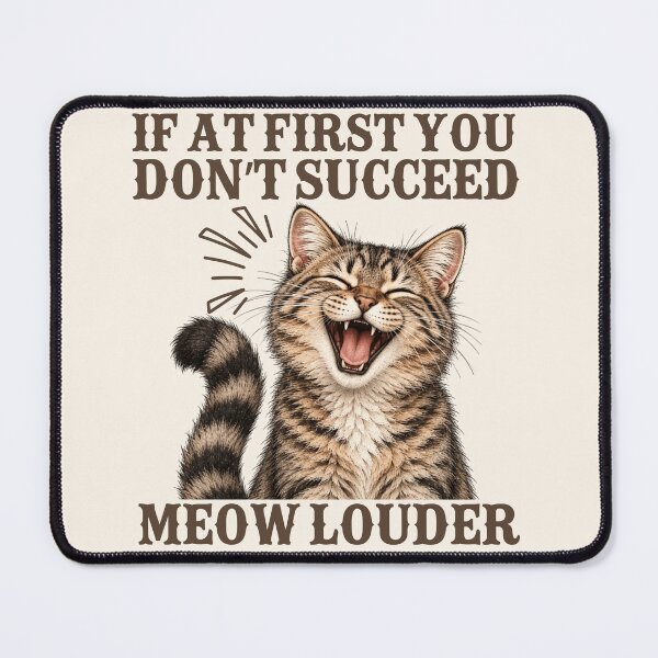 Item preview, Funny Hungry Cat - If At First You Don't Succeed, Meow Louder designed and sold by legendaryskins.