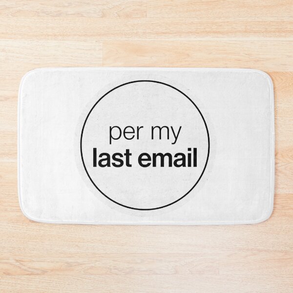 Item preview, Per My Last Email designed and sold by Xeneros.