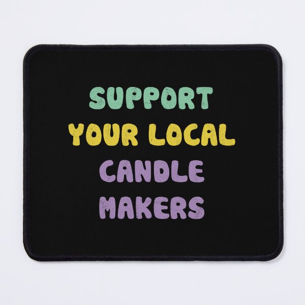 Item preview, Support Your Local Candle Makers designed and sold by orlumbuspirate.