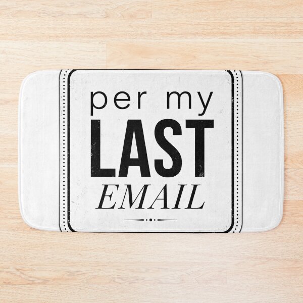 Item preview, Per My Last Email designed and sold by Xeneros.