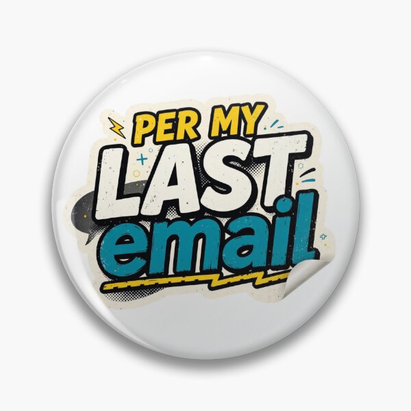 Item preview, Per My Last Email designed and sold by Xeneros.
