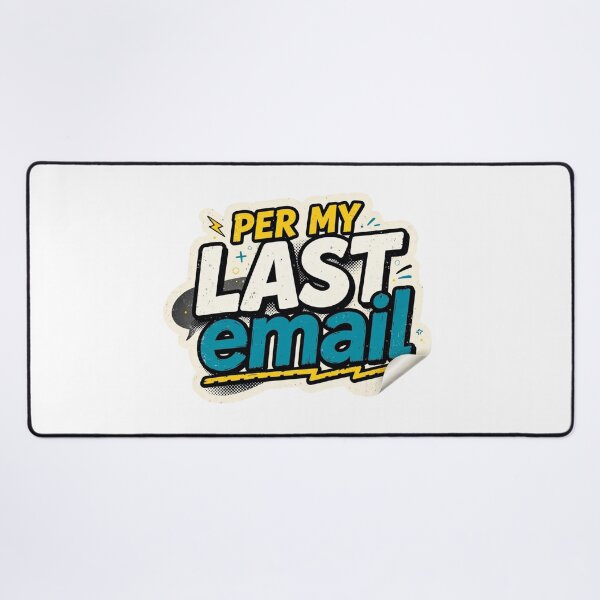 Item preview, Per My Last Email designed and sold by Xeneros.