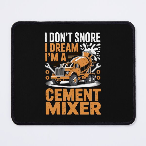 Item preview, I DON'T SNORE I DREAM I'M A CEMENT MIXER designed and sold by jkrphoto.