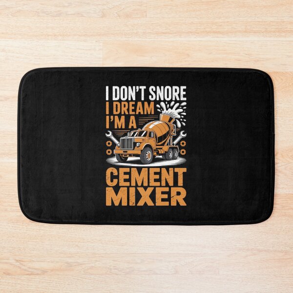 Item preview, I DON'T SNORE I DREAM I'M A CEMENT MIXER designed and sold by jkrphoto.