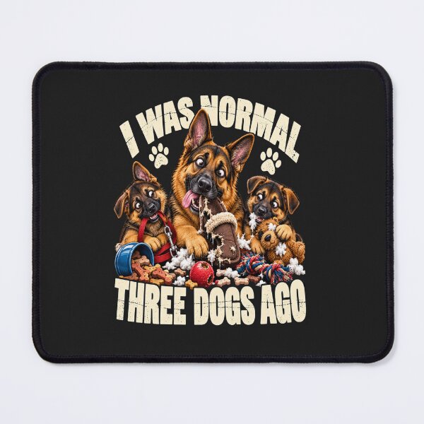Item preview, I Was Normal Three Dogs Ago German Shepherd Humor designed and sold by PawPlanetPro.