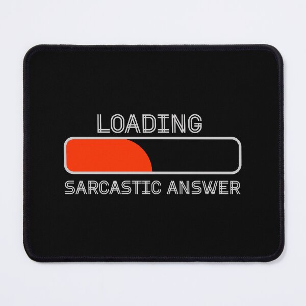 Item preview, Loading Sarcastic Answer Progress Bar Design designed and sold by AhmedZouita.