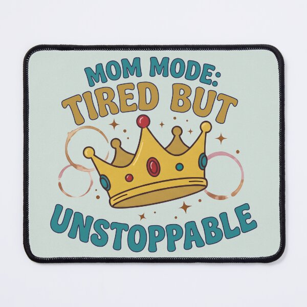 Item preview, Tired but Unstoppable Mom Mode Crown designed and sold by JumpJammiesTees.
