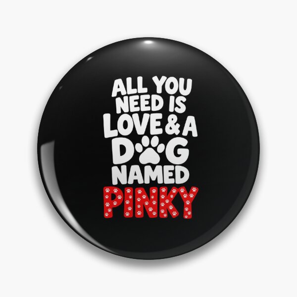 Item preview, All You Need Is Love And A Dog Named Pinky Dog Owner designed and sold by Whirx.