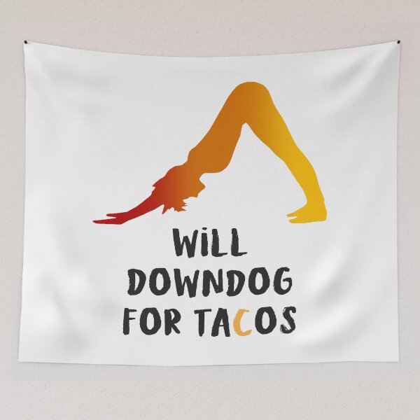 Item preview, Will Downdog forTacos designed and sold by PaigeRamsey.