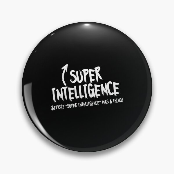 Item preview, Super Intelligence Before It Was Trendy designed and sold by thestiles.