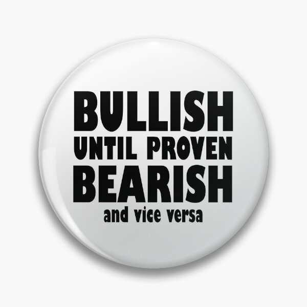Item preview, Bullish Until Proven Bearish - Trading Quotes designed and sold by NinniSilver.