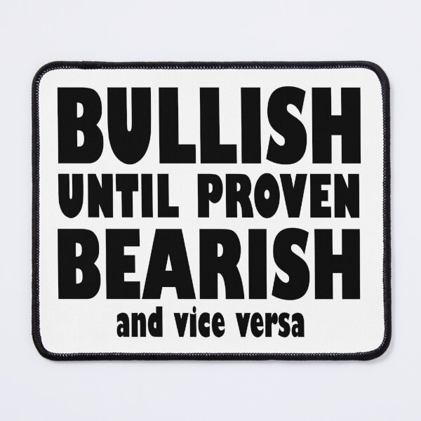 Item preview, Bullish Until Proven Bearish - Trading Quotes designed and sold by NinniSilver.