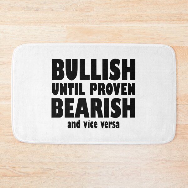 Item preview, Bullish Until Proven Bearish - Trading Quotes designed and sold by NinniSilver.