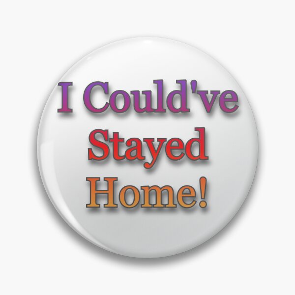Item preview, I Could've Stayed Home! designed and sold by Prettyproblemz.