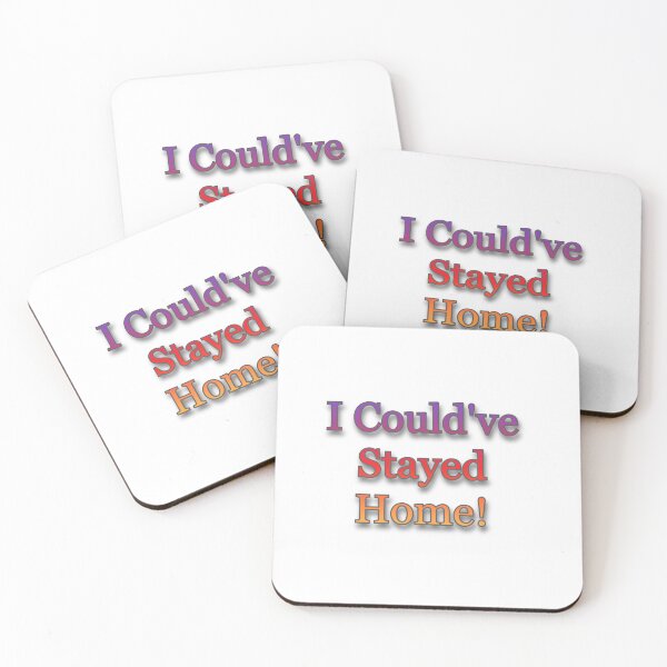 Item preview, I Could've Stayed Home! designed and sold by Prettyproblemz.