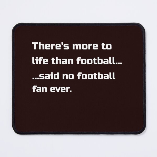 Item preview, There's more to life than football.. designed and sold by TAPDesigns.
