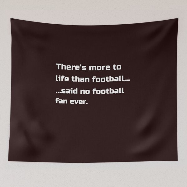 Item preview, There's more to life than football.. designed and sold by TAPDesigns.
