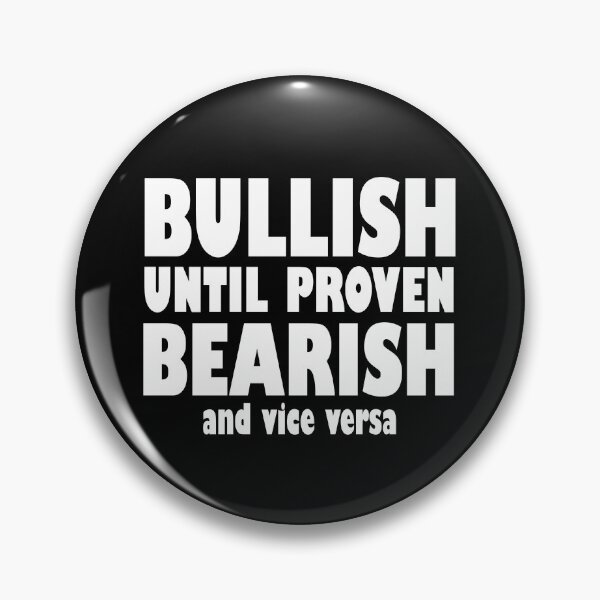 Item preview, Bullish Until Proven Bearish - Trading Quotes designed and sold by NinniSilver.