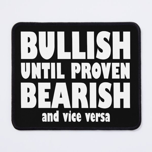 Item preview, Bullish Until Proven Bearish - Trading Quotes designed and sold by NinniSilver.