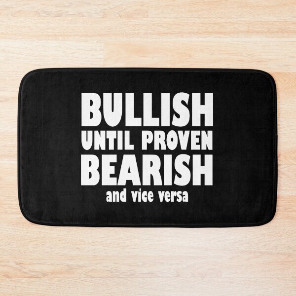 Item preview, Bullish Until Proven Bearish - Trading Quotes designed and sold by NinniSilver.