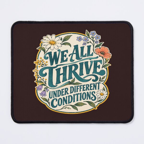 Item preview, We All Thrive Under Different Conditions. designed and sold by Endless7Art.