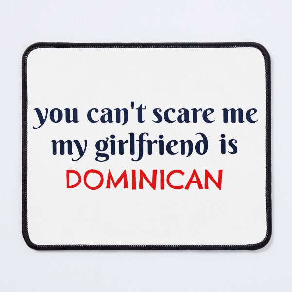 Item preview, you can't scare me my girlfriend is Dominican funny gift designed and sold by GlobalPrintArt.