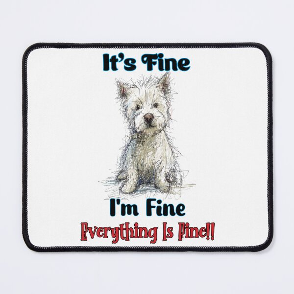 Item preview, Everything Is Fine! designed and sold by WestieMDR.